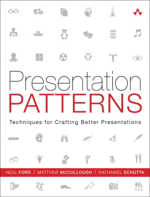 Presentation Patterns : Techniques for Crafting Better Presentations, Paperback / softback Book