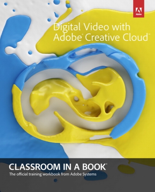 Digital Video with Adobe Creative Cloud Classroom in a Book, Mixed media product Book