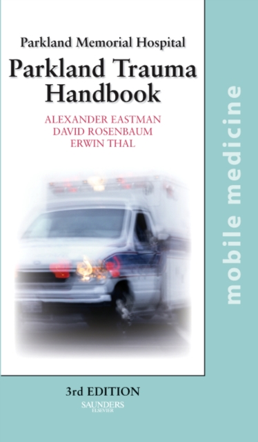 The Parkland Trauma Handbook : Mobile Medicine Series, Paperback / softback Book