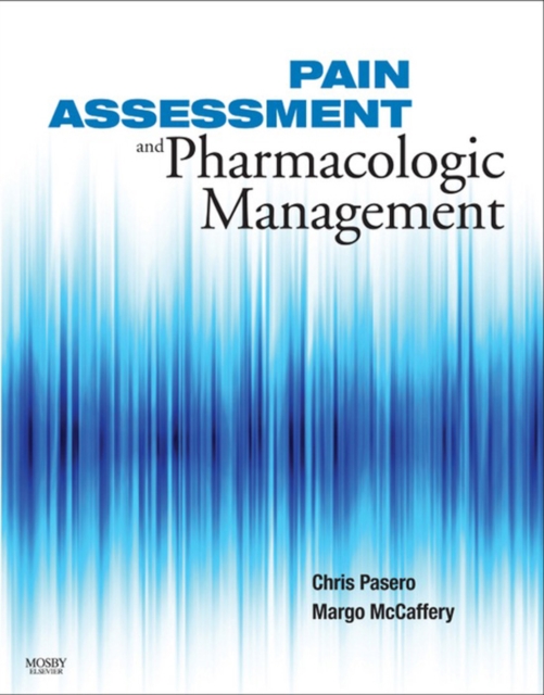Pain Assessment and Pharmacologic Management - E-Book : Pain Assessment and Pharmacologic Management - E-Book, EPUB eBook