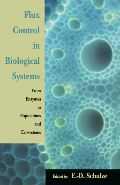 Flux Control in Biological Systems : From Enzymes to Populations and Ecosystems, PDF eBook