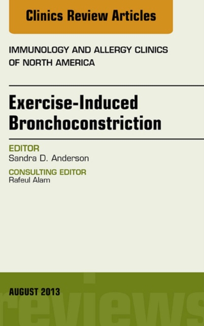 Exercise-Induced Bronchoconstriction, An Issue of Immunology and Allergy Clinics, EPUB eBook