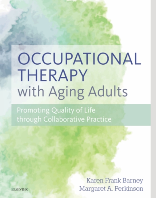 Occupational Therapy with Aging Adults : Promoting Quality of Life through Collaborative Practice, EPUB eBook