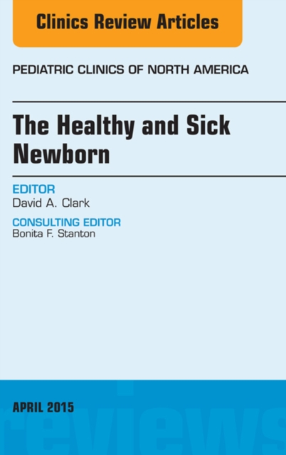 The Healthy and Sick Newborn, An Issue of Pediatric Clinics, EPUB eBook