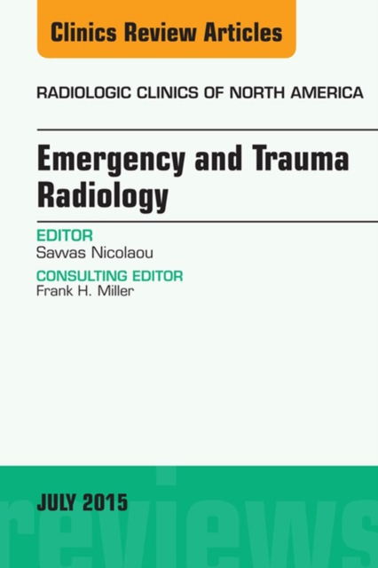 Emergency and Trauma Radiology, An Issue of Radiologic Clinics of North America, EPUB eBook
