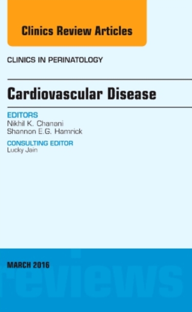 Cardiovascular Disease, An Issue of Clinics in Perinatology : Volume 43-1, Hardback Book