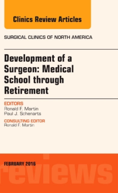 Development of a Surgeon: Medical School through Retirement, An Issue of Surgical Clinics of North America : Volume 96-1, Hardback Book