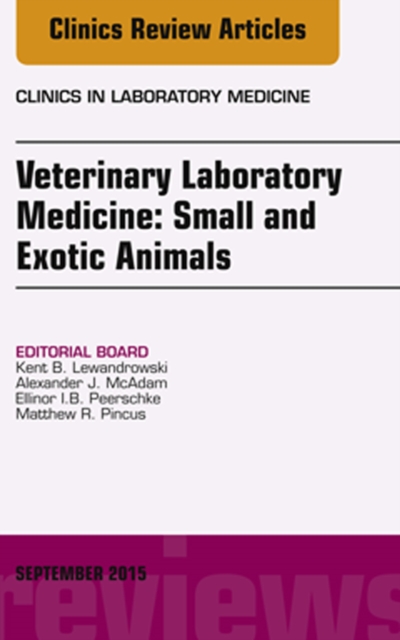 Veterinary Laboratory Medicine: Small and Exotic Animals, An Issue of Clinics in Laboratory Medicine, EPUB eBook