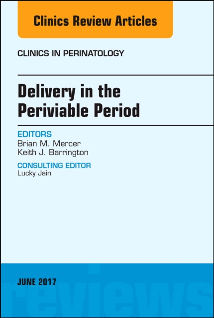 Delivery in the Periviable Period, An Issue of Clinics in Perinatology, EPUB eBook