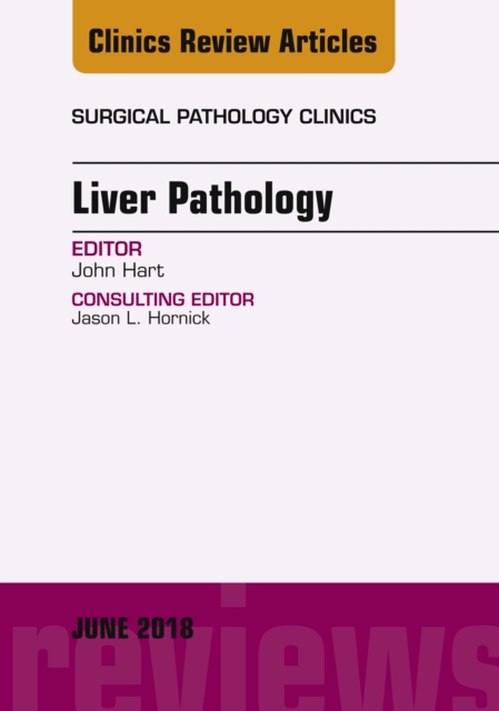 Liver Pathology, An Issue of Surgical Pathology Clinics, EPUB eBook