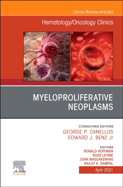 Myeloproliferative Neoplasms, An Issue of Hematology/Oncology Clinics of North America, PDF eBook