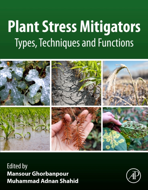 Plant Stress Mitigators : Types, Techniques and Functions, Paperback / softback Book Plant Stress Mitigators : Types, Techniques and Functions, Paperback / softback Book