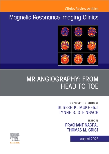 MR Angiography: From Head to Toe, An Issue of Magnetic Resonance Imaging Clinics of North America : Volume 31-3, Hardback Book