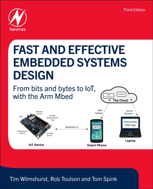 Fast and Effective Embedded Systems Design : From bits and bytes to IoT, with the Arm Mbed, Paperback / softback Book