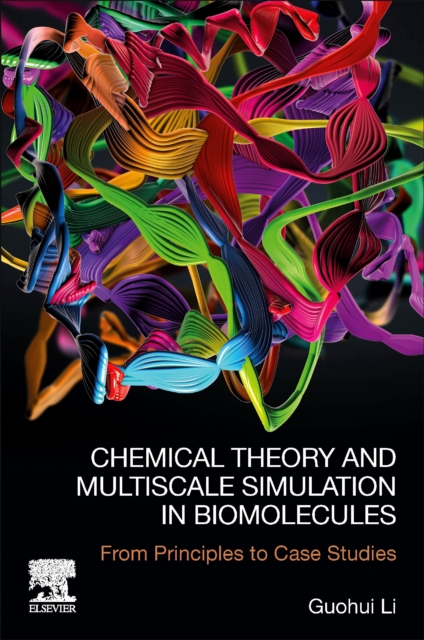 Chemical Theory and Multiscale Simulation in Biomolecules : From Principles to Case Studies, Paperback / softback Book