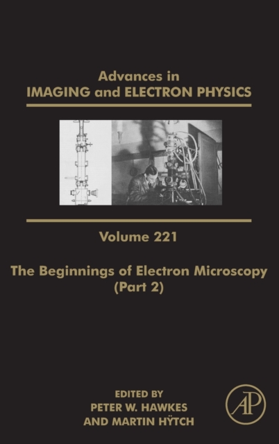 The Beginnings of Electron Microscopy - Part 2 : Volume 221, Hardback Book