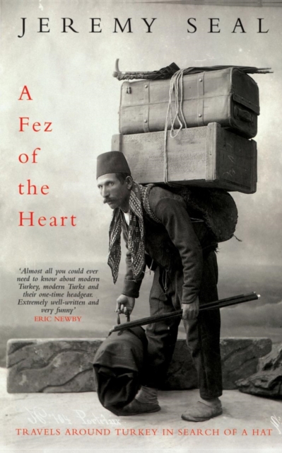 A Fez of the Heart : Travels Around Turkey in Search of a Hat, Paperback / softback Book