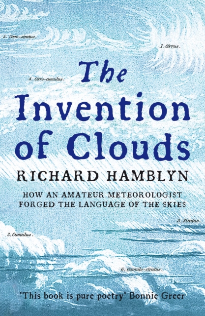 The Invention of Clouds : How an Amateur Meteorologist Forged the Language of the Skies, Paperback / softback Book