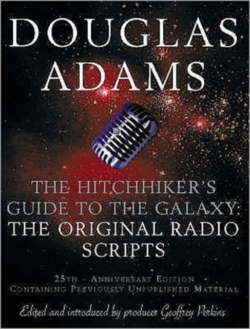The Hitch Hiker's Guide to the Galaxy : The Original Radio Scripts, Paperback Book