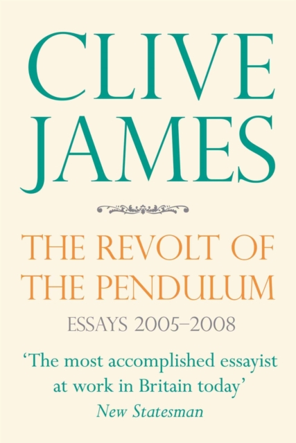 The Revolt of the Pendulum : Essays 2005-2008, Paperback / softback Book
