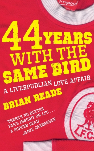 44 Years With The Same Bird : A Liverpudlian Love Affair, Paperback / softback Book