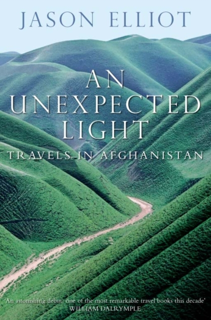 An Unexpected Light : Travels in Afghanistan, EPUB eBook