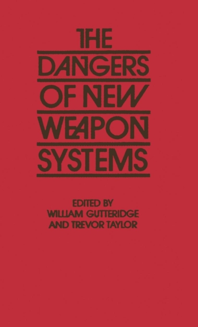The Dangers of New Weapons Systems : Symposium on New Weapon Systems and Criteria for Evaluating Their Dangers, Hardback Book