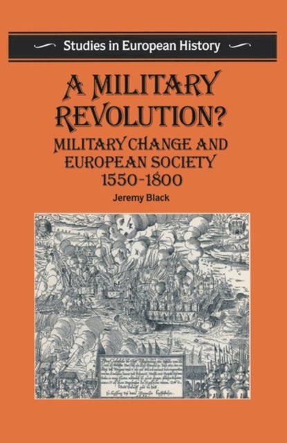 A Military Revolution? : Military Change and European Society 1550-1800, Paperback / softback Book