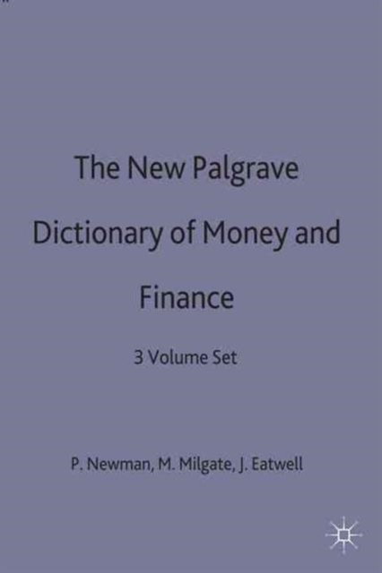The New Palgrave Dictionary of Money and Finance : 3 Volume Set, Hardback Book