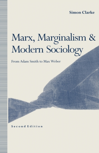 Marx, Marginalism and Modern Sociology : From Adam Smith to Max Weber, Paperback Book