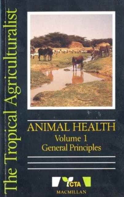 The Tropical Agriculturalist Animal Health - Volume I General Principles, Paperback / softback Book