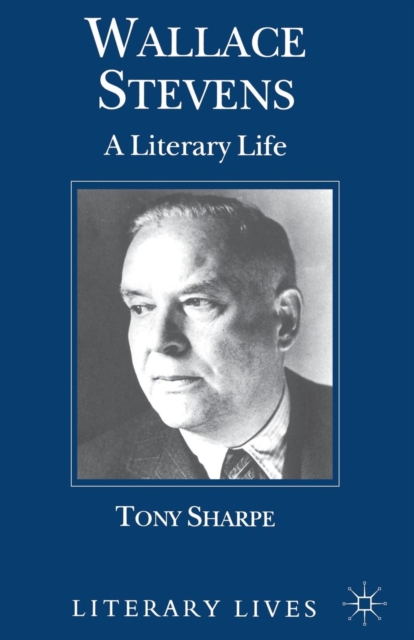 Wallace Stevens : A Literary Life, Paperback / softback Book