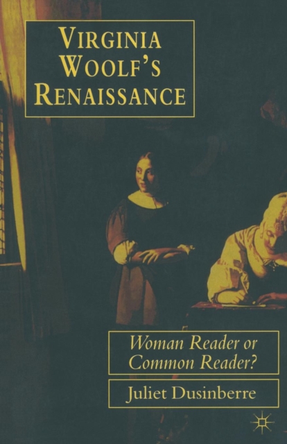 Virginia Woolf's Renaissance : Woman Reader or Common Reader?, Paperback / softback Book