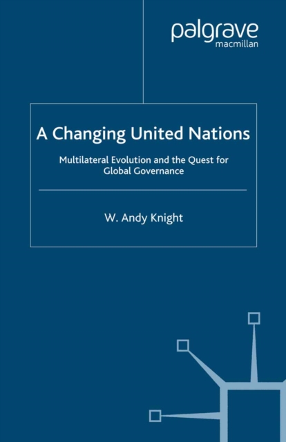 A Changing United Nations : Multilateral Evolution and the Quest for Global Governance, PDF eBook