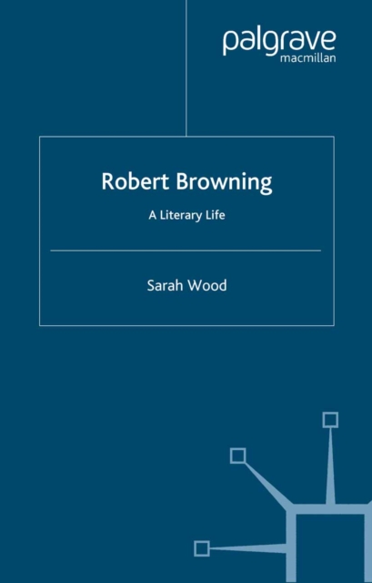 Robert Browning : A Literary Life, PDF eBook