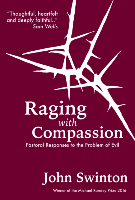 Raging with Compassion : Pastoral Responses to the Problem of Evil, EPUB eBook