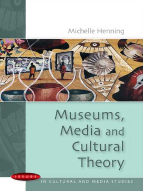 Museums, Media and Cultural Theory, Paperback / softback Book
