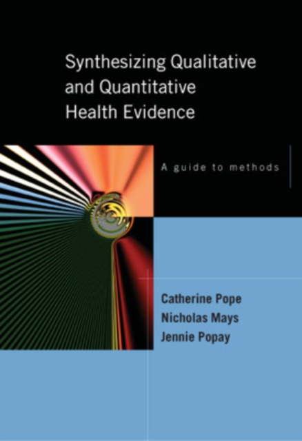 Synthesising Qualitative and Quantitative Health Evidence: A Guide to Methods, Paperback / softback Book