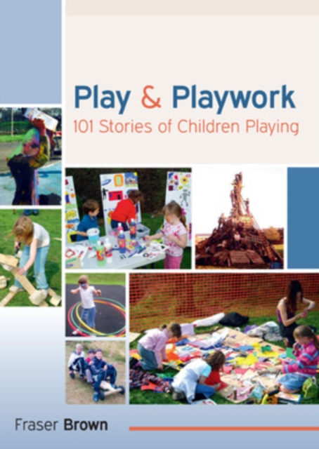 Play and Playwork: 101 Stories of Children Playing, Paperback / softback Book
