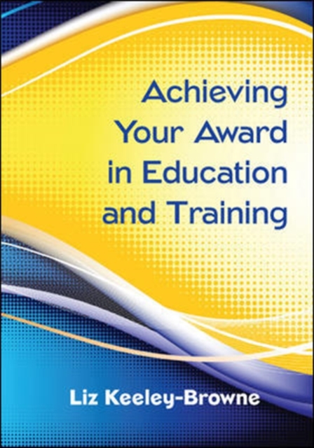 Achieving Your Award in Education and Training, Paperback / softback Book