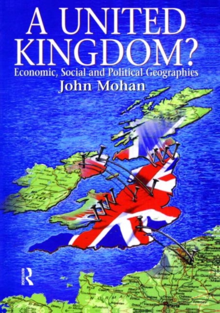 A United Kingdom? : Economic, Social and Political Geographies, Paperback / softback Book