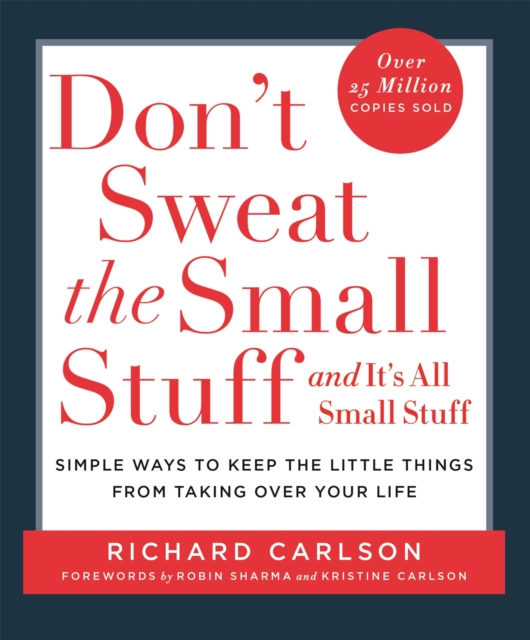 Don't Sweat the Small Stuff : Simple ways to Keep the Little Things from Overtaking Your Life, Paperback / softback Book