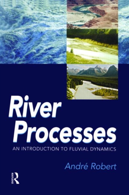 RIVER PROCESSES : An introduction to fluvial dynamics, Paperback / softback Book