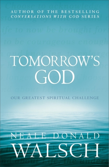 Tomorrow's God : Our Greatest Spiritual Challenge, Paperback / softback Book