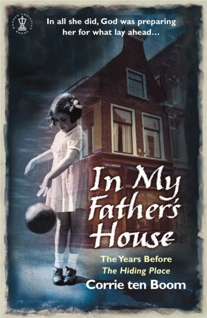 In My Father's House: The Years before 'The Hiding Place', Paperback / softback Book