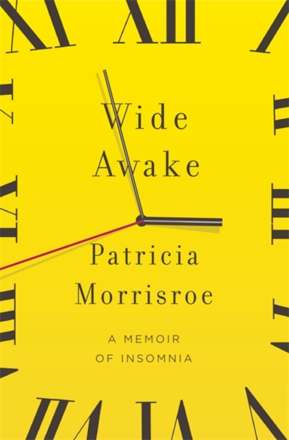 Wide Awake : A Memoir of Insomnia, Paperback Book