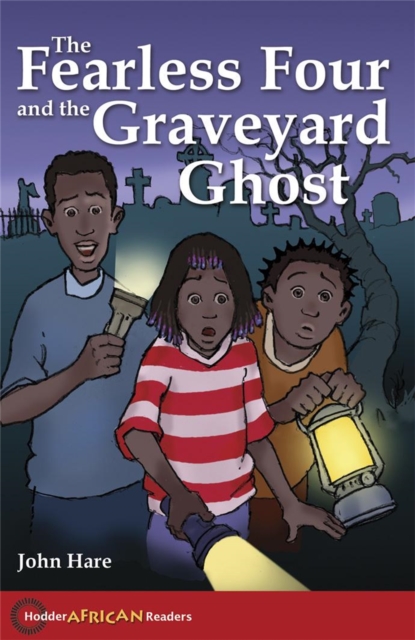 Hodder African Readers:The Fearless Four and the Graveyard Ghost, Paperback / softback Book