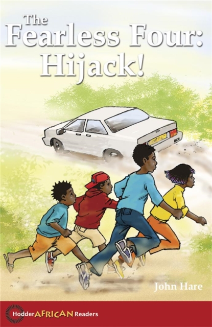 Hodder African Readers: The Fearless Four: Hijack!, Paperback / softback Book