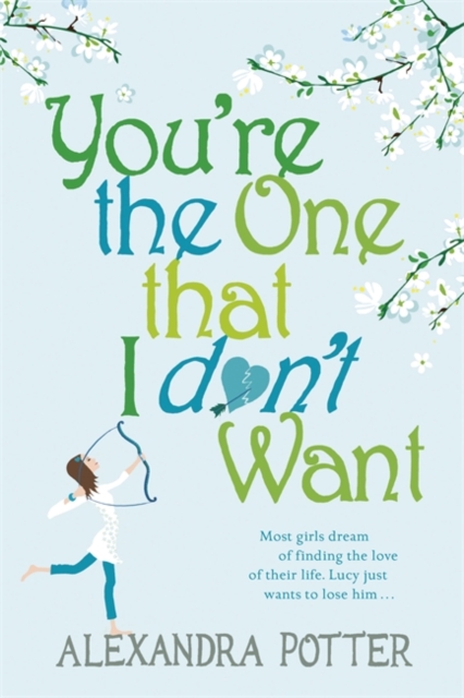 You're the One that I don't want : A hilarious, escapist romcom from the author of CONFESSIONS OF A FORTY-SOMETHING F##K UP!, Paperback / softback Book