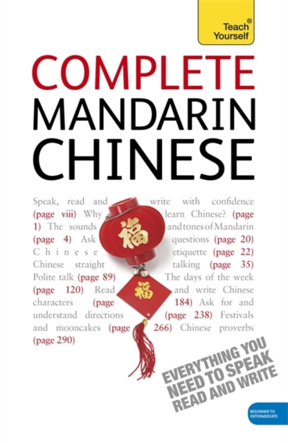 Complete Mandarin Chinese Beginner to Intermediate Book and Audio Course : Learn to read, write, speak and understand a new language with Teach Yourself, Paperback Book